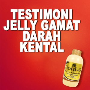 Testimoni Jelly Gamat Gold G Untuk Darah Kental